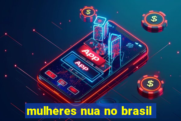 mulheres nua no brasil